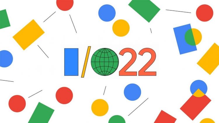 Google I/O 2022 izleme, kayıt, yeni cihazlar ve dahası