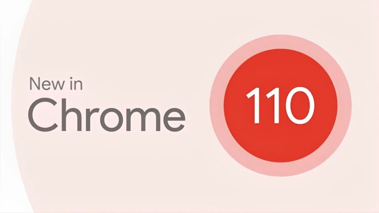 Chrome 110 güncellemesi: Tüm yenilikler