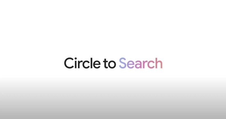 Google, Circle to Search özelliğini tanıttı