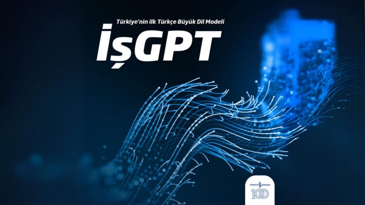 İş Bankası’ndan ilk Türkçe büyük dil modeli : İşGPT