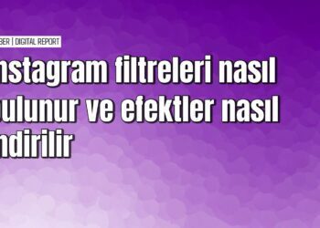 Instagram filtreleri bulma ve kullanma rehberi