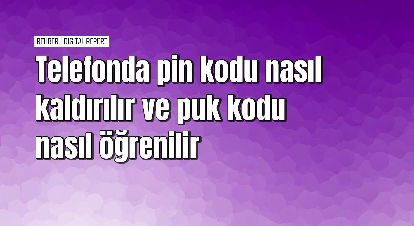Telefonda SIM kartı PIN kodu kaldırma