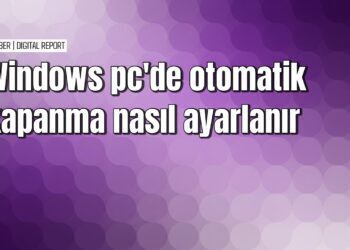 Windows’ta otomatik kapanma ayarlama rehberi