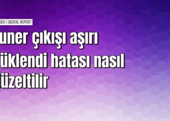 Tuner çıkışı aşırı yüklendi hatası nasıl düzeltilir