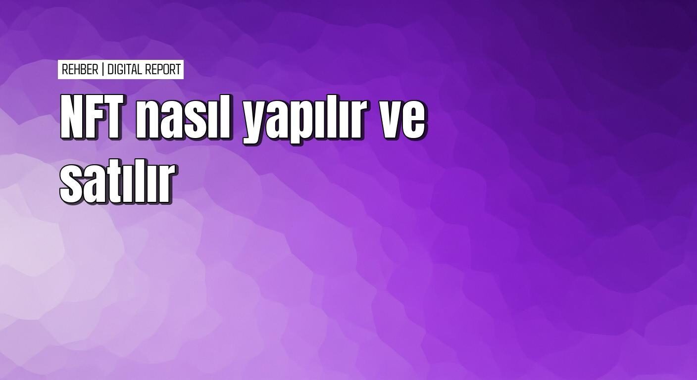 Nft nasıl yapılır adım adım rehberi