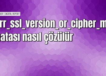 Err ssl version or cipher mismatch hatası nasıl çözülür