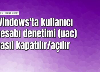 Windows’ta UAC ayarlarını açma ve kapatma rehberi