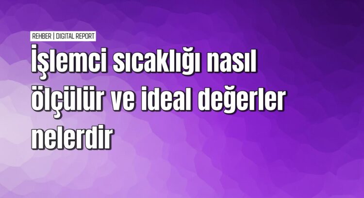İşlemci sıcaklığını ölçme ve takip etme 1 İşlemci sıcaklığını ölçme ve takip etme rehberi