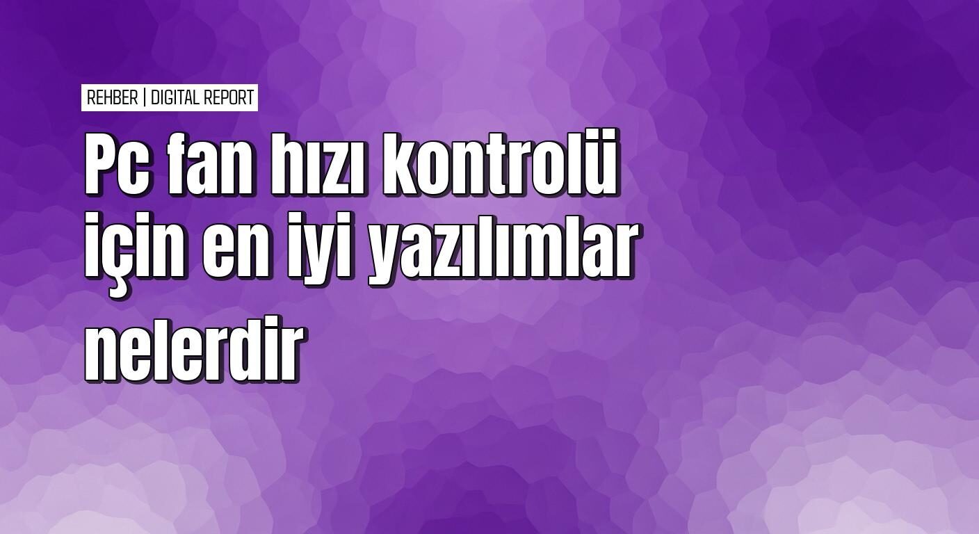 Bilgisayar fan hızını ayarlama yöntemleri