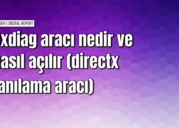 Dxdiag aracı nasıl açılır