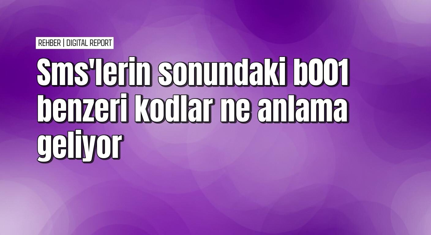 Sms sonundaki b kodlarının anlamı ve engelleme yolları