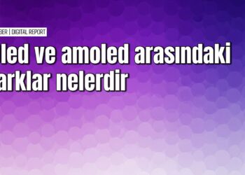 Oled ile amoled arasındaki farkları anlama rehberi