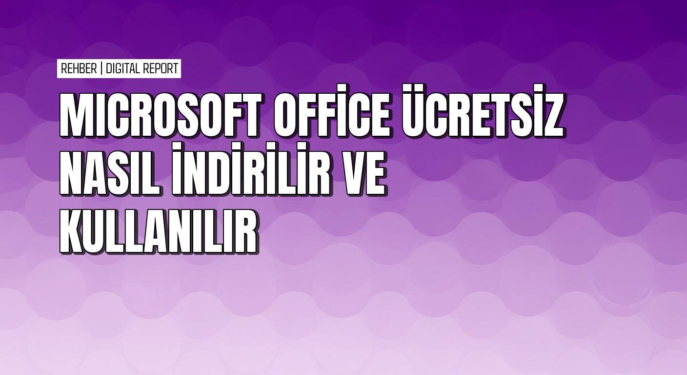 Microsoft Office paketini ücretsiz edinme rehberi