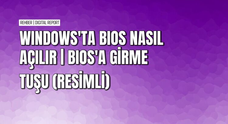 Windows’da BIOS’a girme yöntemleri