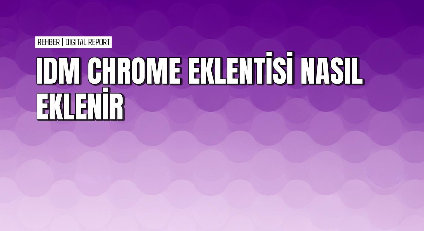 IDM eklentisini Chrome tarayıcısına ve Opera'ya ekleme rehberi