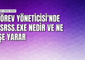 Görev yöneticisi’ndeki csrss.exe dosyasını tanıma rehberi