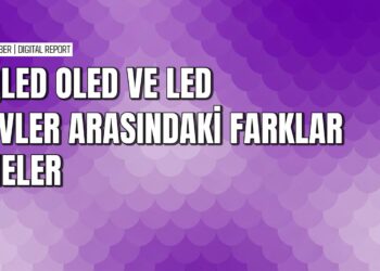 QLED, OLED ve LED TV panelleri arasındaki farklar neler