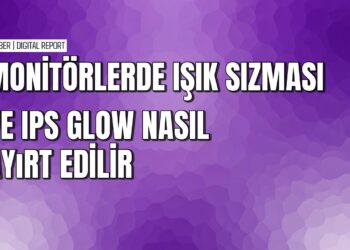 Monitörlerde ışık sızmasını IPS glow'dan ayırt etme