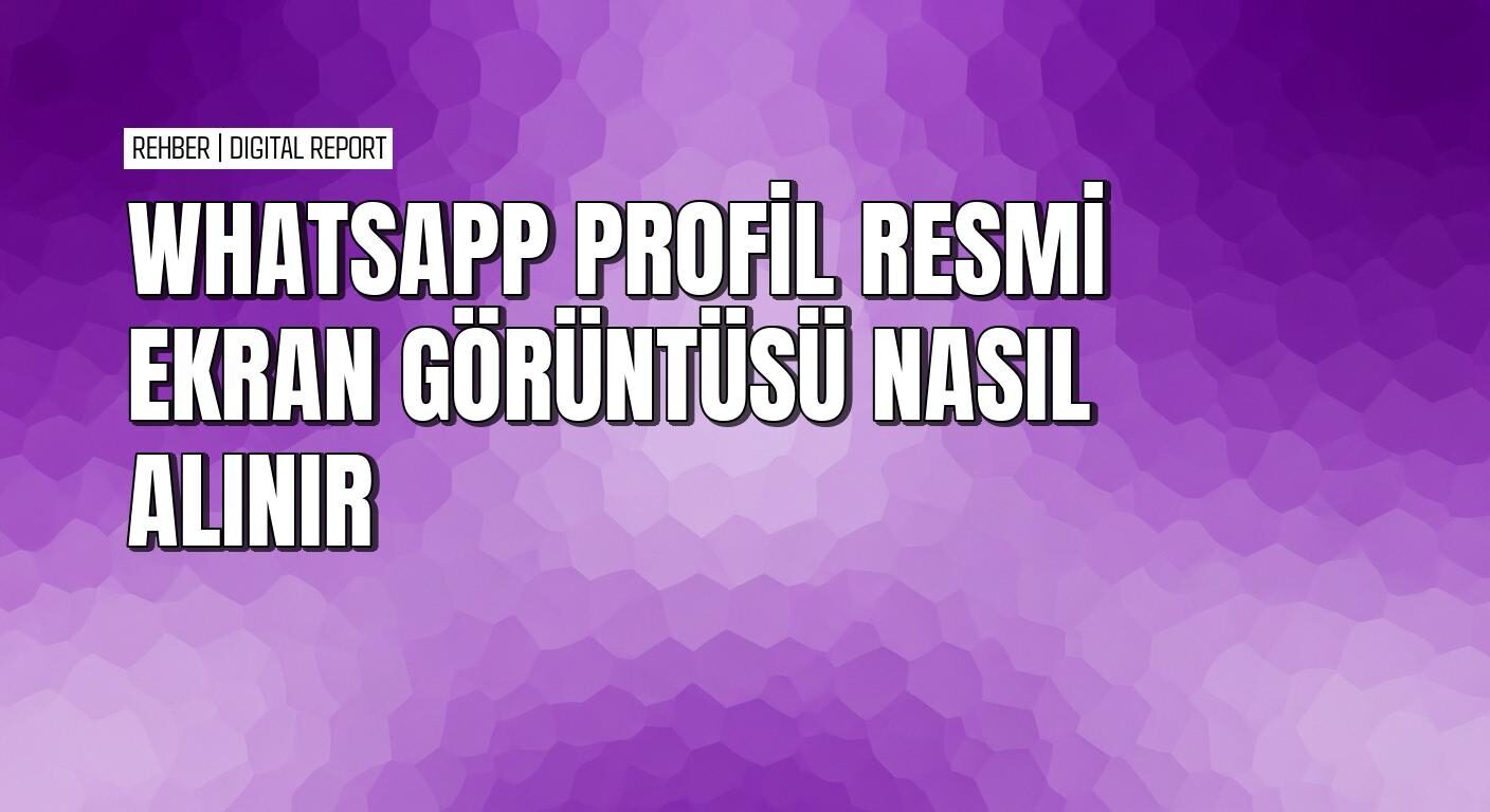 WhatsApp profil resmini ekran görüntüsü almanın pratik yolları