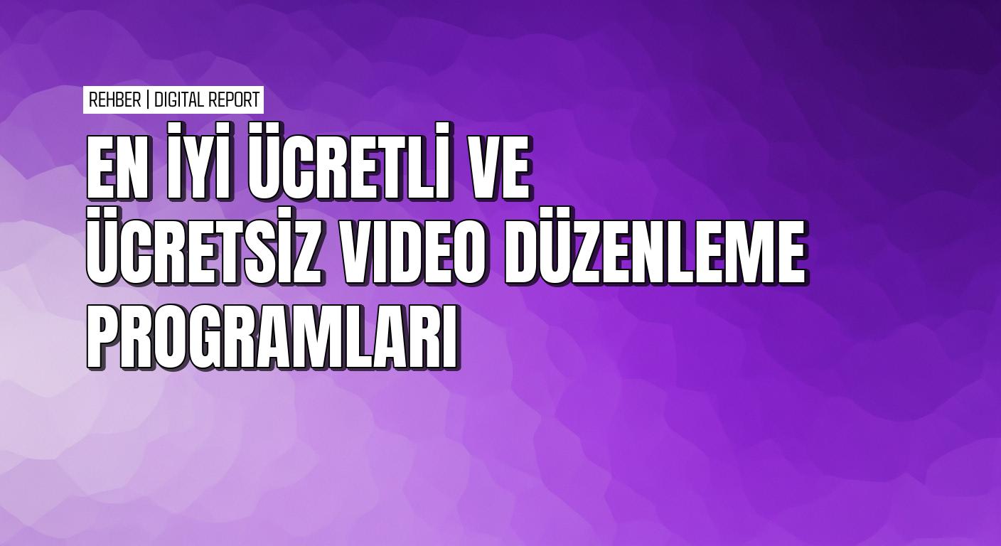 Her seviyeye uygun ücretli ve ücretsiz video düzenleme programları 16 Her seviyeye uygun ücretli ve ücretsiz video düzenleme programları