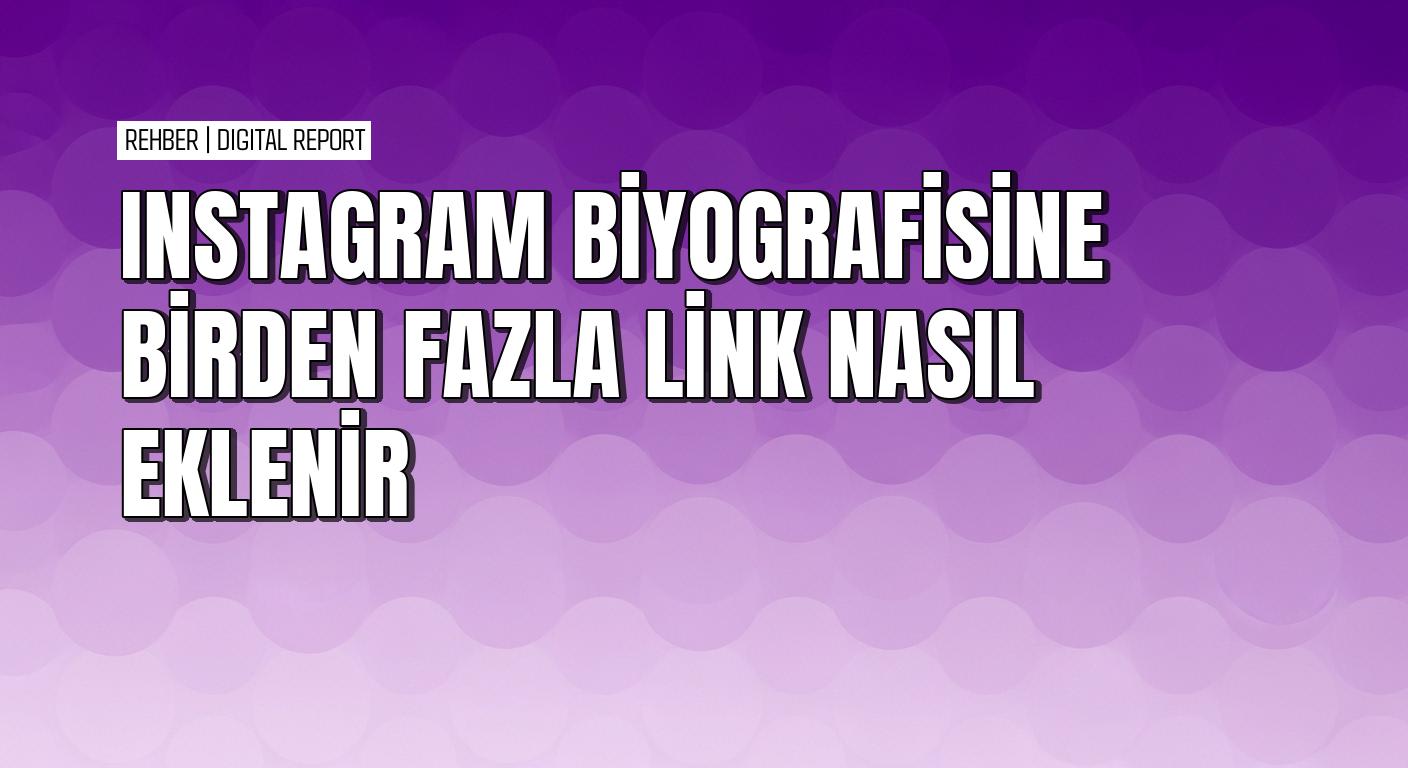 Instagram’da profil biyografisine birden fazla link nasıl eklenir