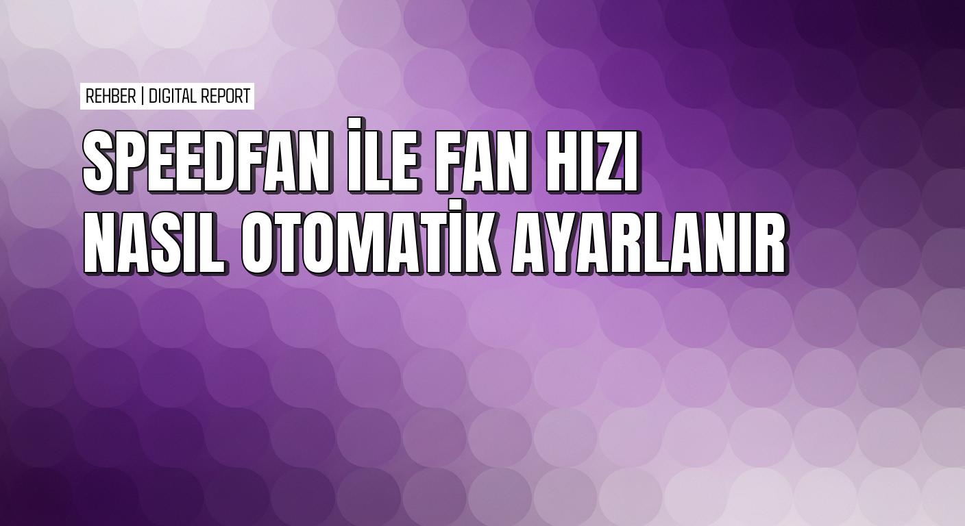 Windows’ta bilgisayar fan hızını SpeedFan ile otomatik ayarlama 5 Windows’ta bilgisayar fan hızını SpeedFan ile otomatik ayarlama
