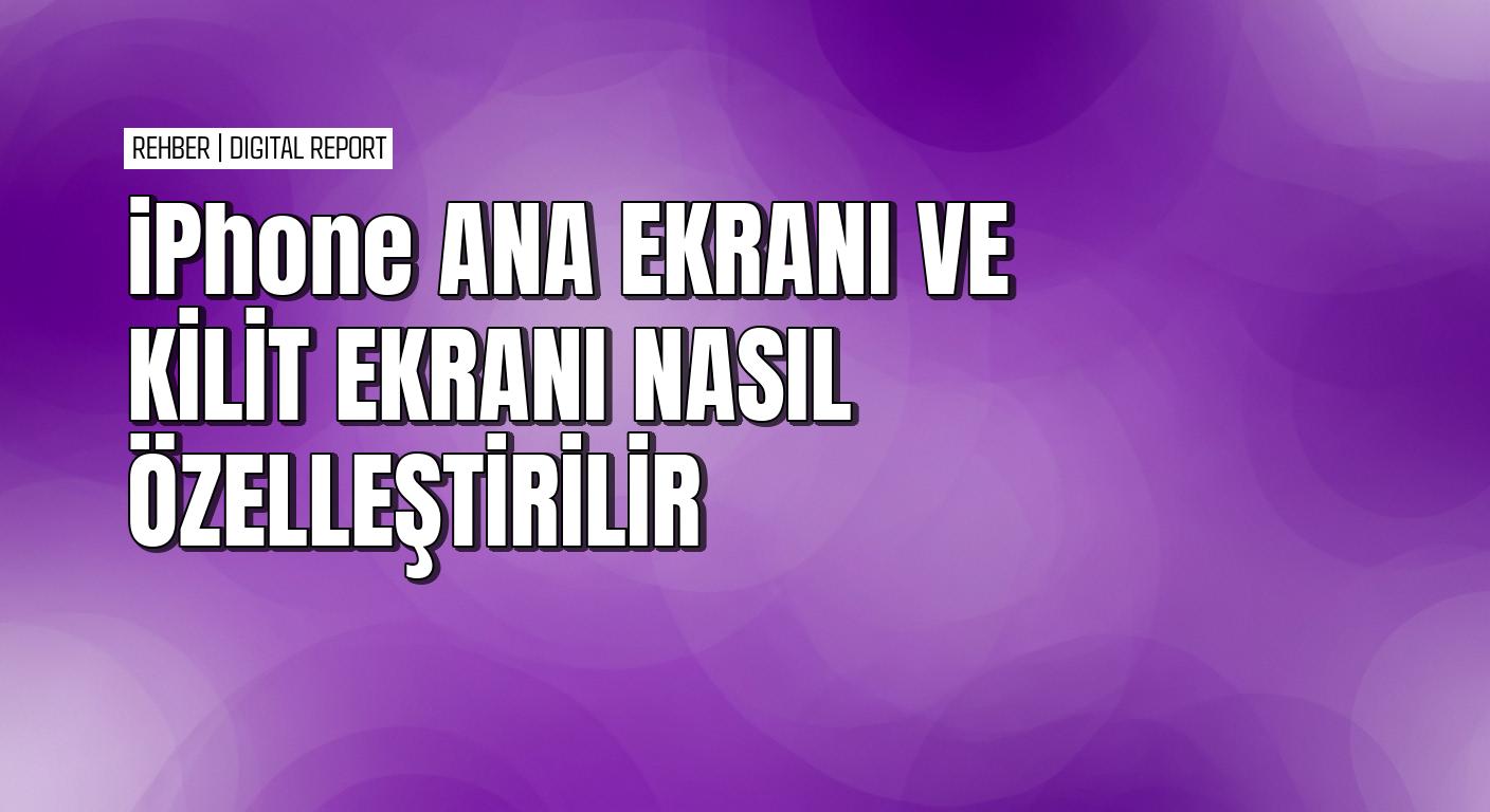 iOS 18'de ana ekranı ve kilit ekranını özelleştirme rehberi