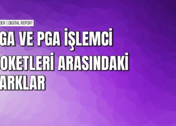 İşlemci soketlerinde LGA PGA ve BGA farkı nedir
