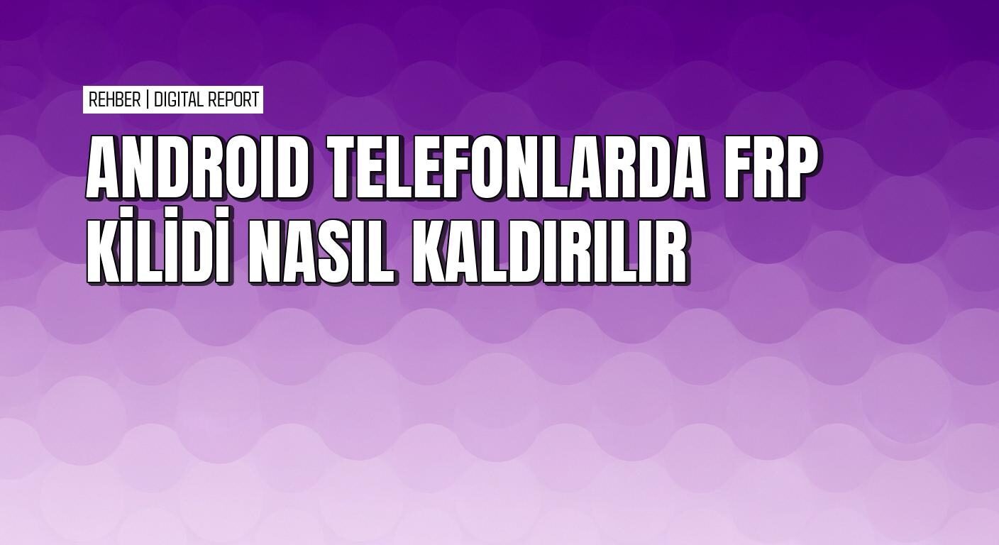 Sıfırlanan Android telefonlarda DroidKit ile FRP kilidi kaldırma