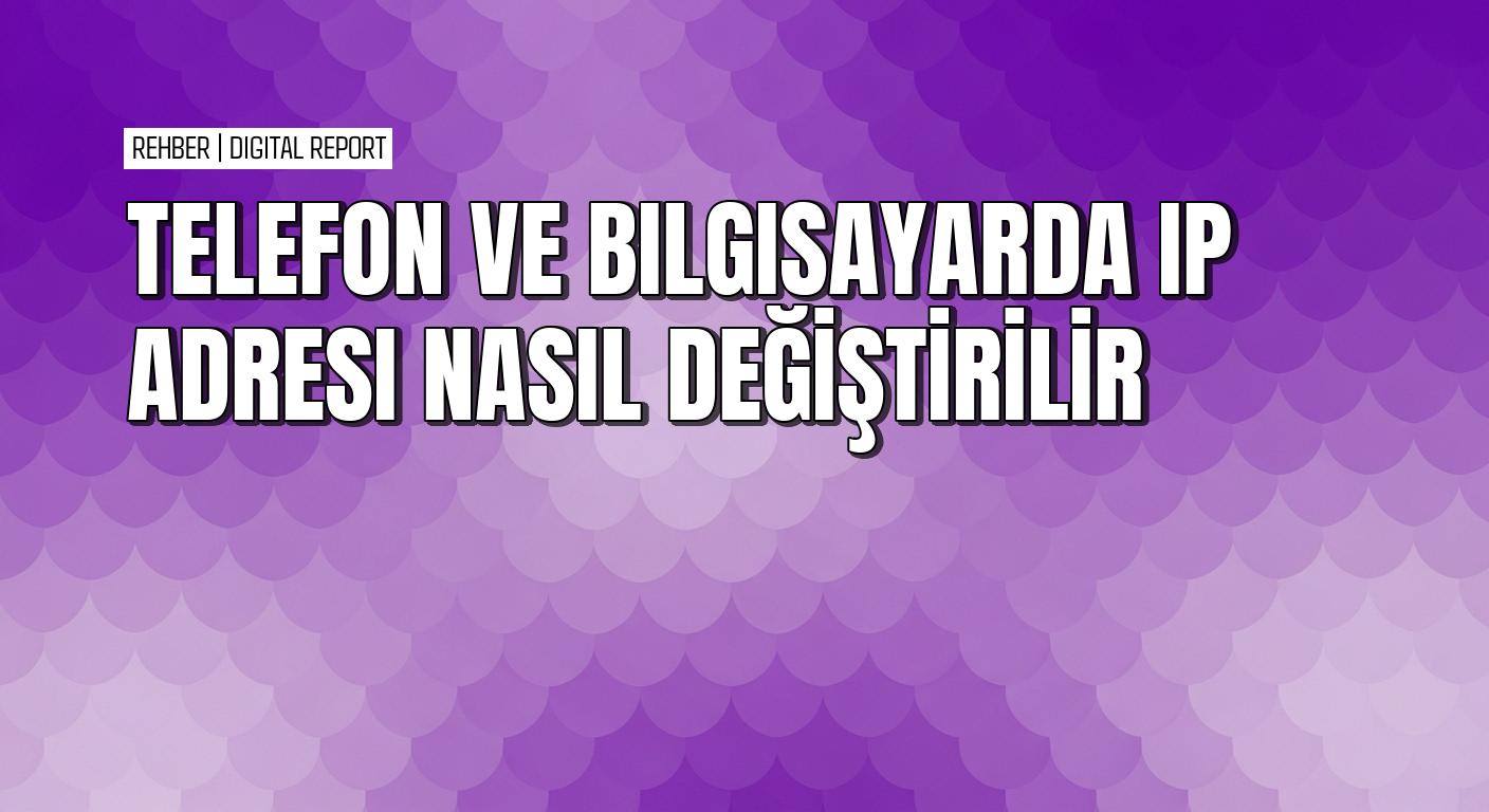 Windows’ta Android’de iPhone’da IP adresi değiştirme yolları 1 Windows’ta Android’de iPhone’da IP adresi değiştirme yolları