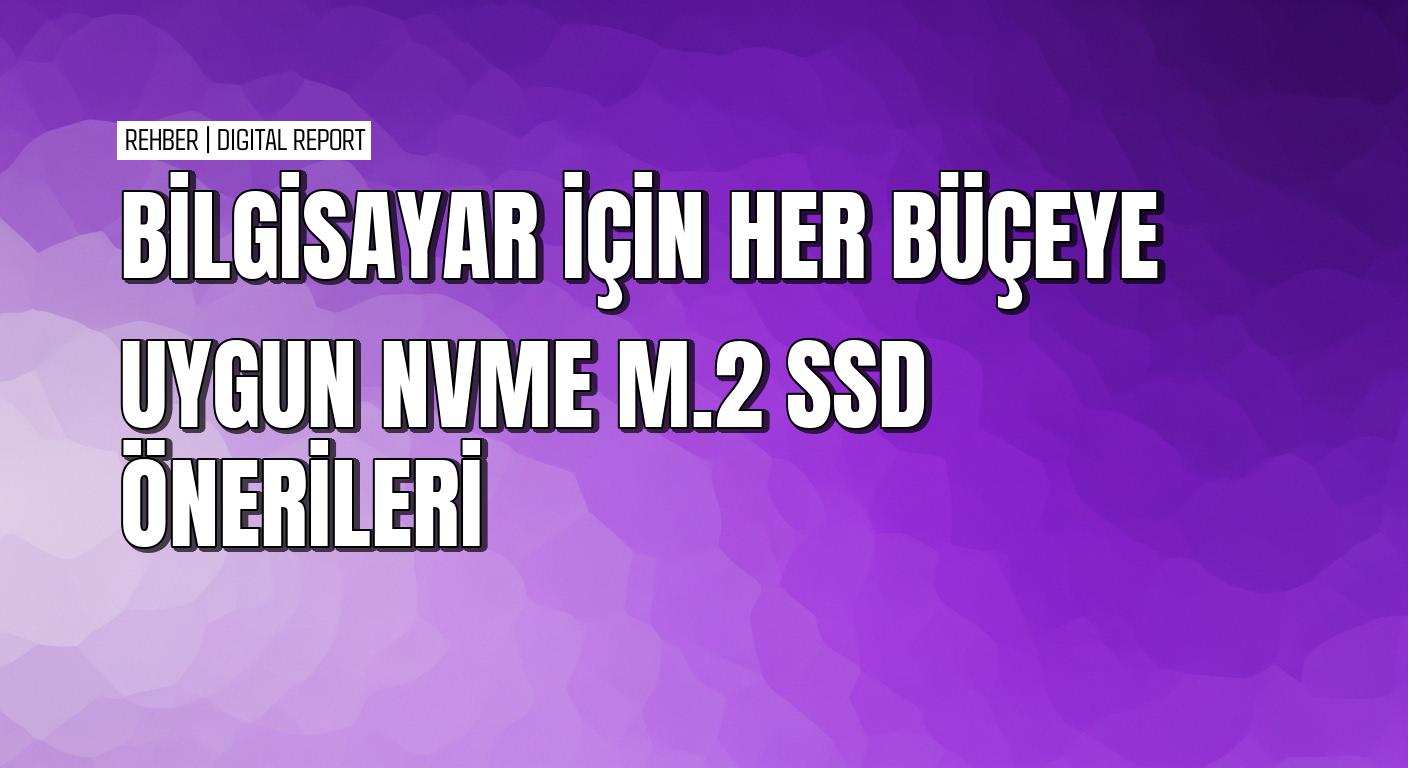 Her bütçeye uygun NVMe M.2 SSD önerileriyle bilgisayarınızı hızlandırın