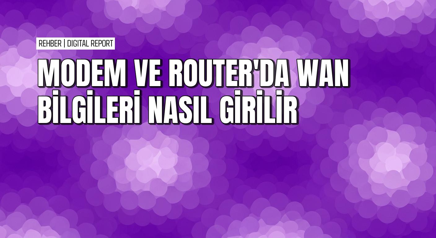 Modem ve router arayüzünde WAN bağlantısını PPPoE ile kurma