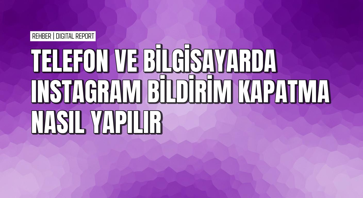 Instagram’da bildirim kapatma mobil cihazlarda ve bilgisayarda 2 Instagram’da bildirim kapatma mobil cihazlarda ve bilgisayarda