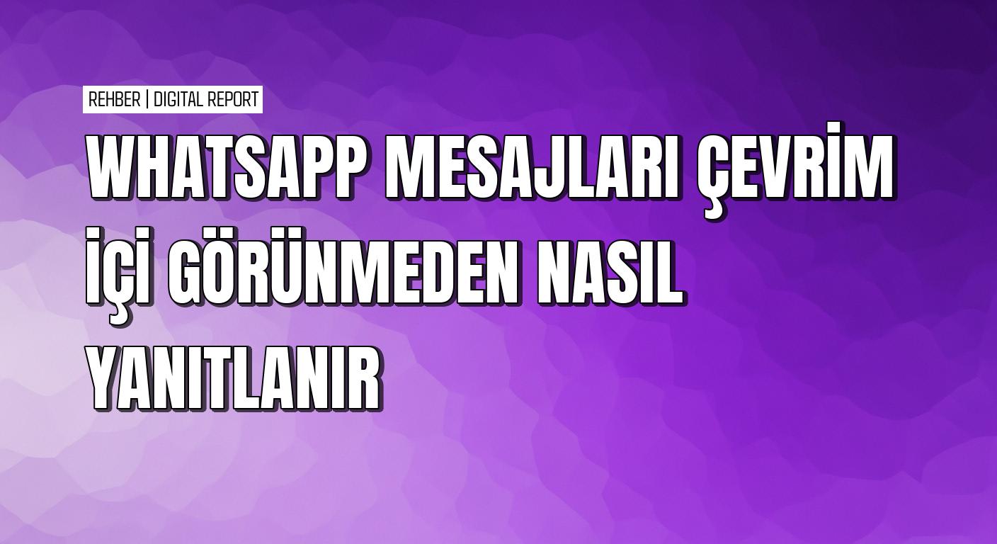 WhatsApp’ta çevrim içi görünmeden mesaj yanıtlamanın pratik yolları 6 WhatsApp’ta çevrim içi görünmeden mesaj yanıtlamanın pratik yolları