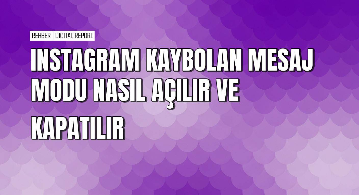 Instagram’da kaybolan mesaj modunu yukarı kaydırarak açma ve kapatma