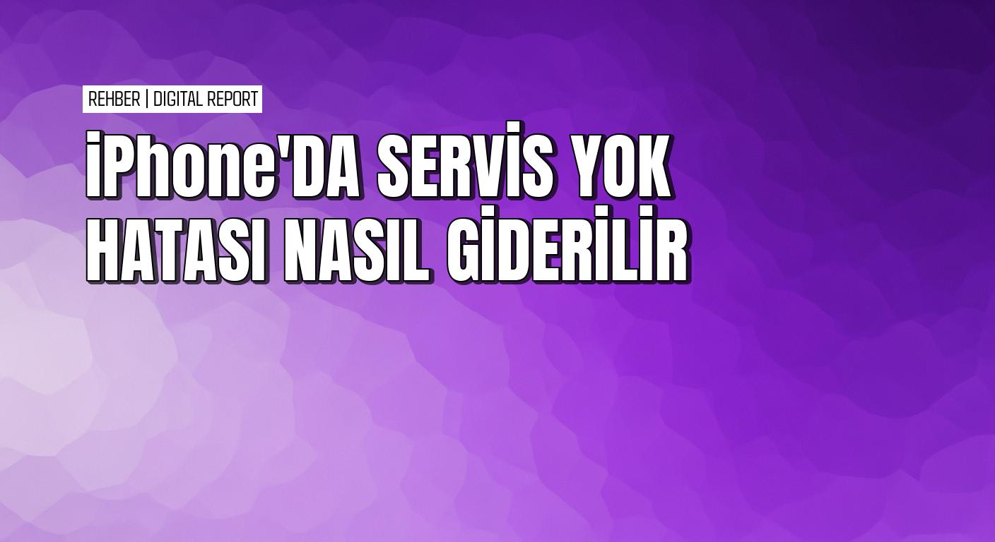 iPhone’da servis yok hatası nasıl çözülür ve şebeke sorunu giderilir 2 iPhone’da servis yok hatası nasıl çözülür ve şebeke sorunu giderilir
