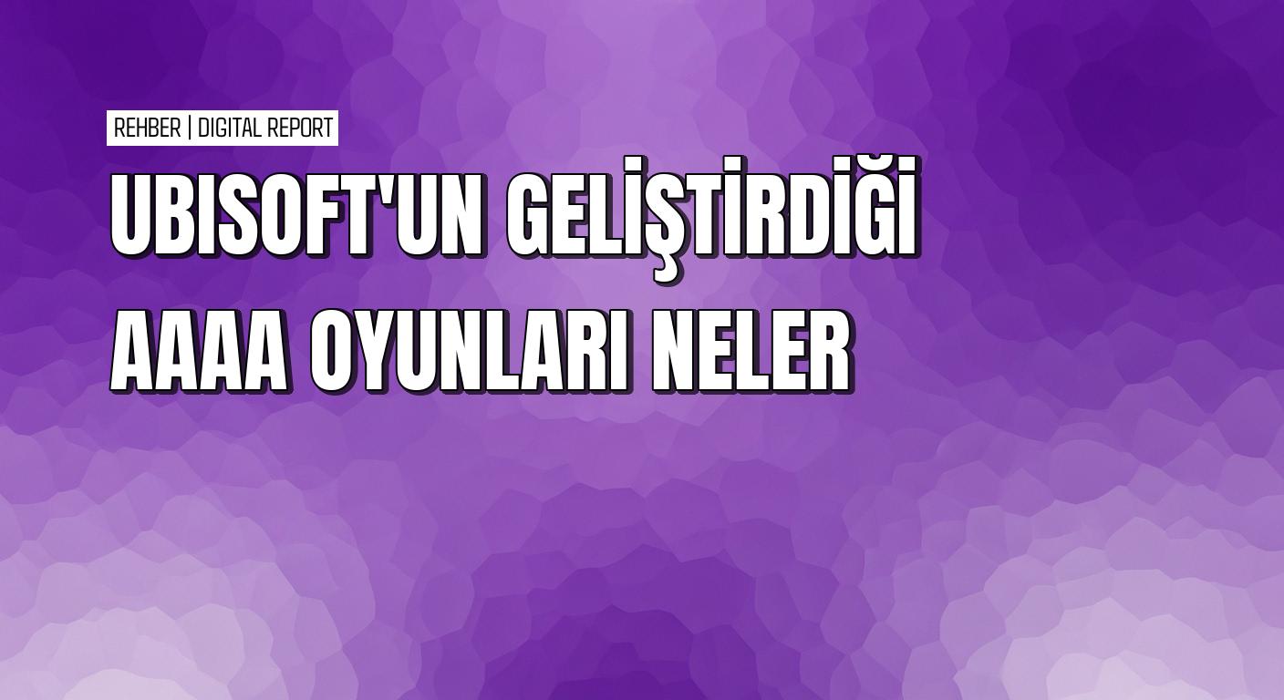 Ubisoft iç yazışmalarında oyunlar AAAA olarak nasıl tanımlanıyor