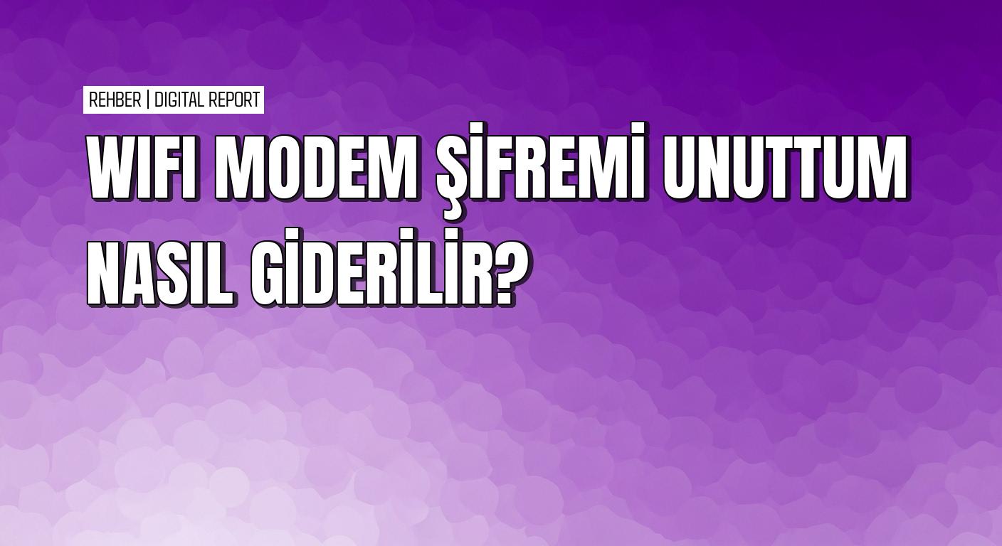 Modem şifresini unuttuğunuzda deneyebileceğiniz pratik çözüm yolları