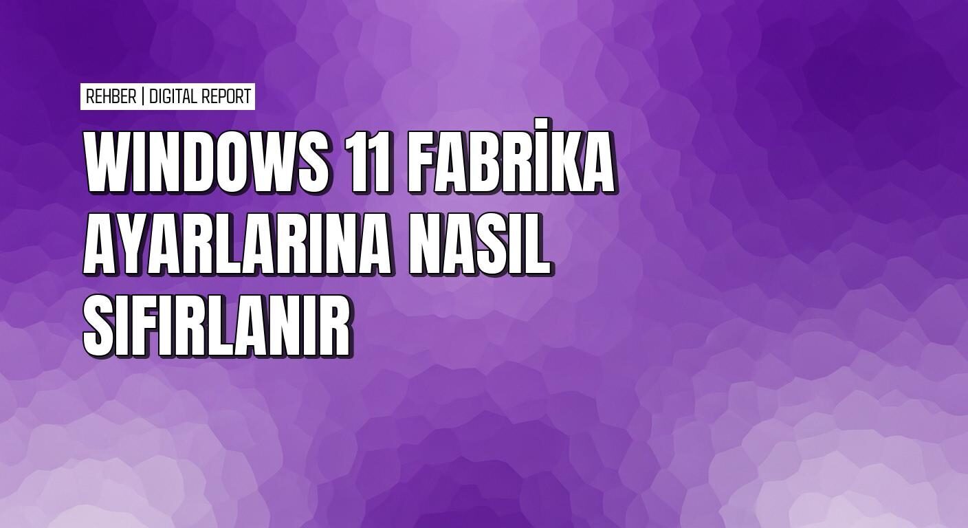 Windows 11’de ayarlar üzerinden sistem sıfırlama nasıl yapılır