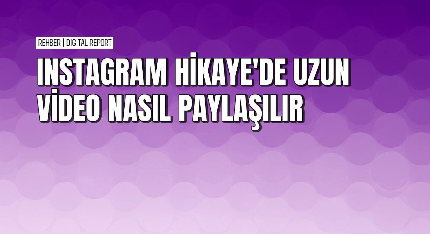 Instagram hikayeler'de uzun videoları otomatik bölerek paylaşma