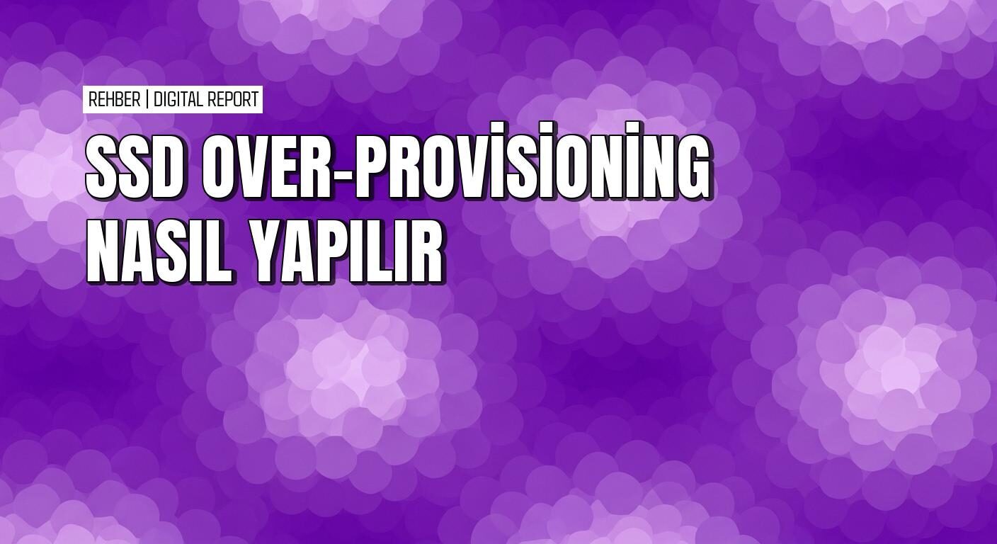 Ssd over-provisioning neden gerekli ve nasıl çalışır