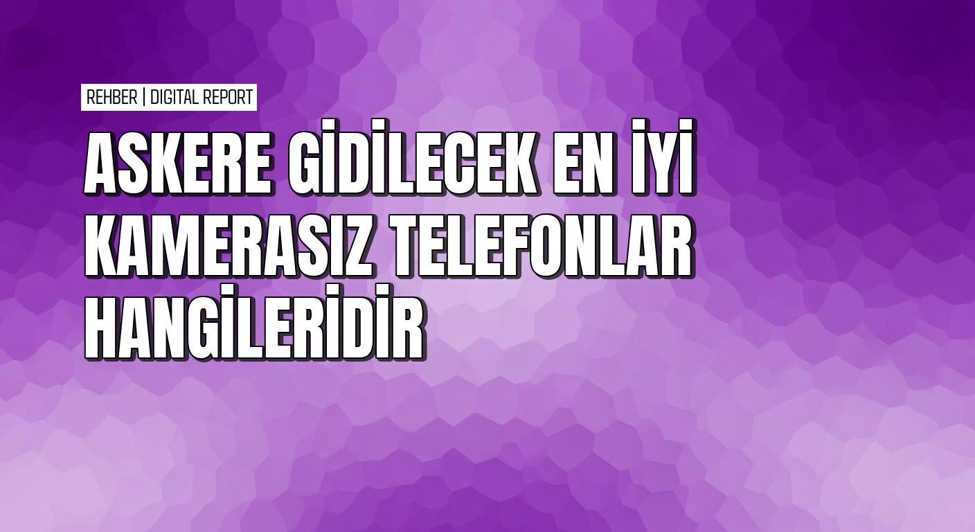 Asker telefonu seçimi nasıl yapılır ve hangi modeller öne çıkar