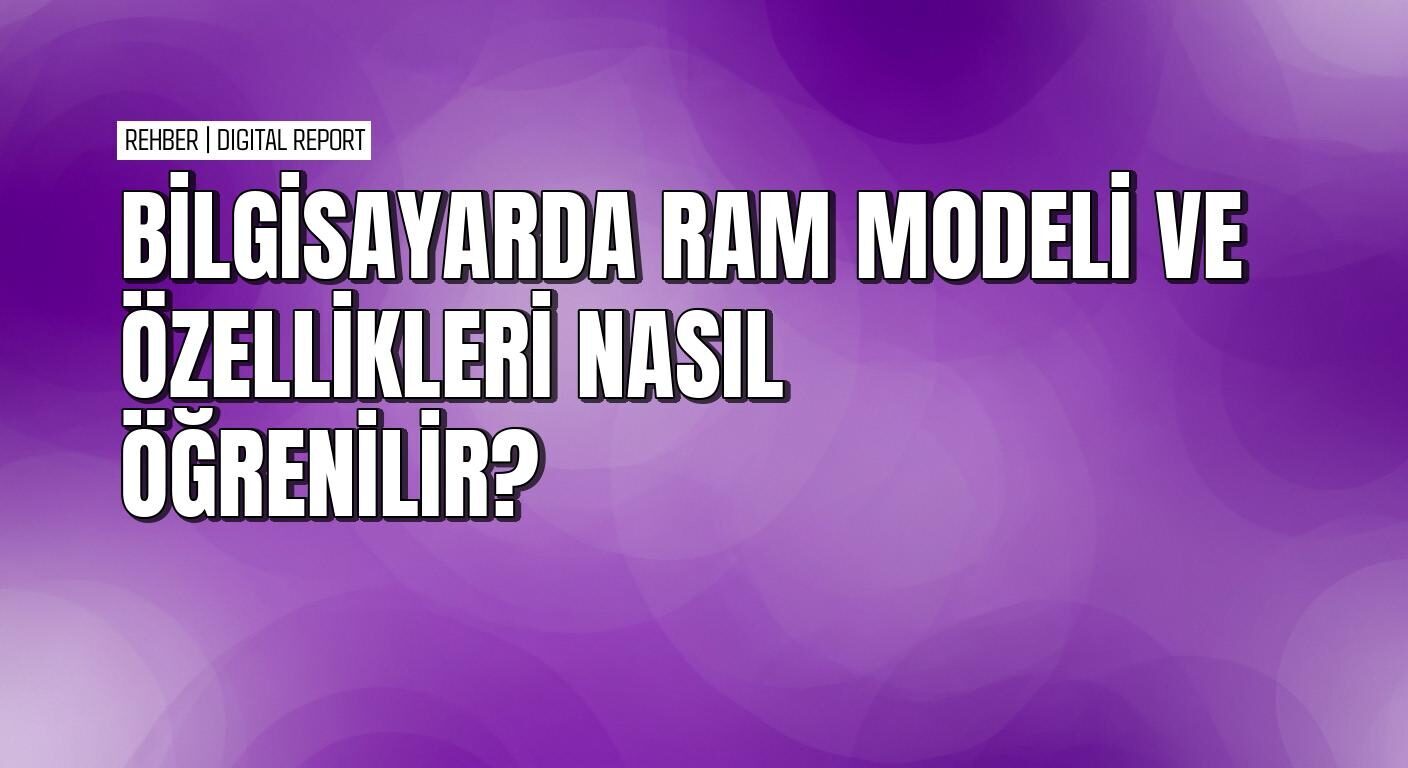 Windows görev yöneticisi ve CPU-Z ile RAM özelliklerini öğrenme