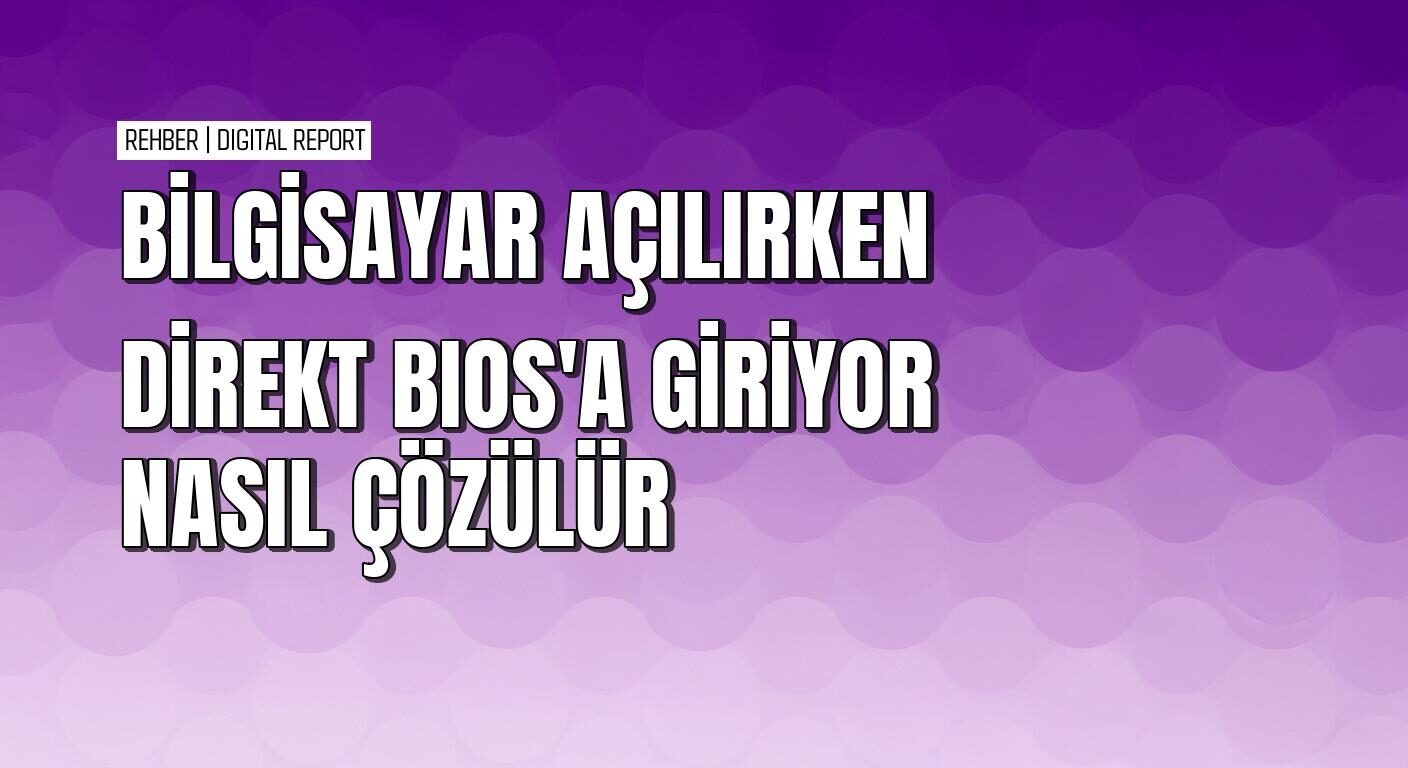 Bilgisayarınız açılırken BIOS'a direkt girmesini önleme yolları