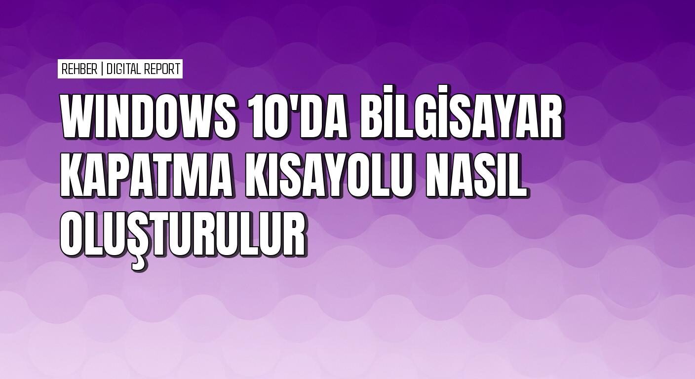 Windows 10’da kapatma kısayolu oluşturma