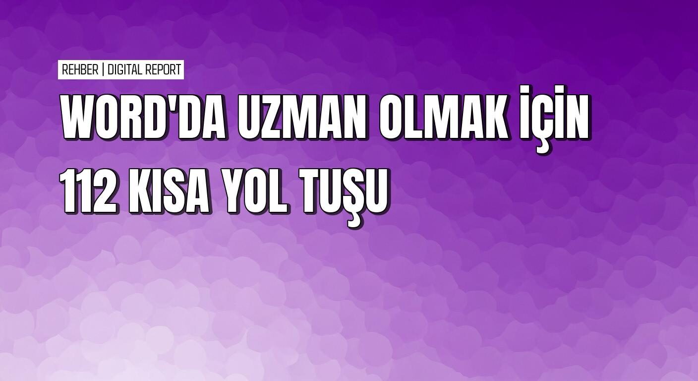 Microsoft Word'de uzman olmak için kısayolları öğrenin