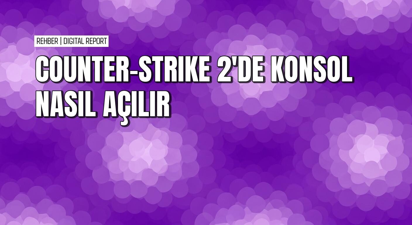 Counter strike 2’de konsol nasıl açılır