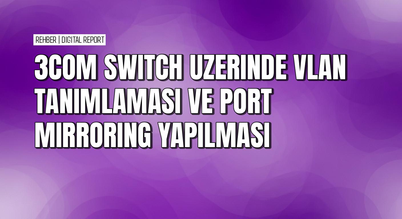 3Com Baseline 2226 Switch üzerinde VLAN kurulumu nasıl yapılır