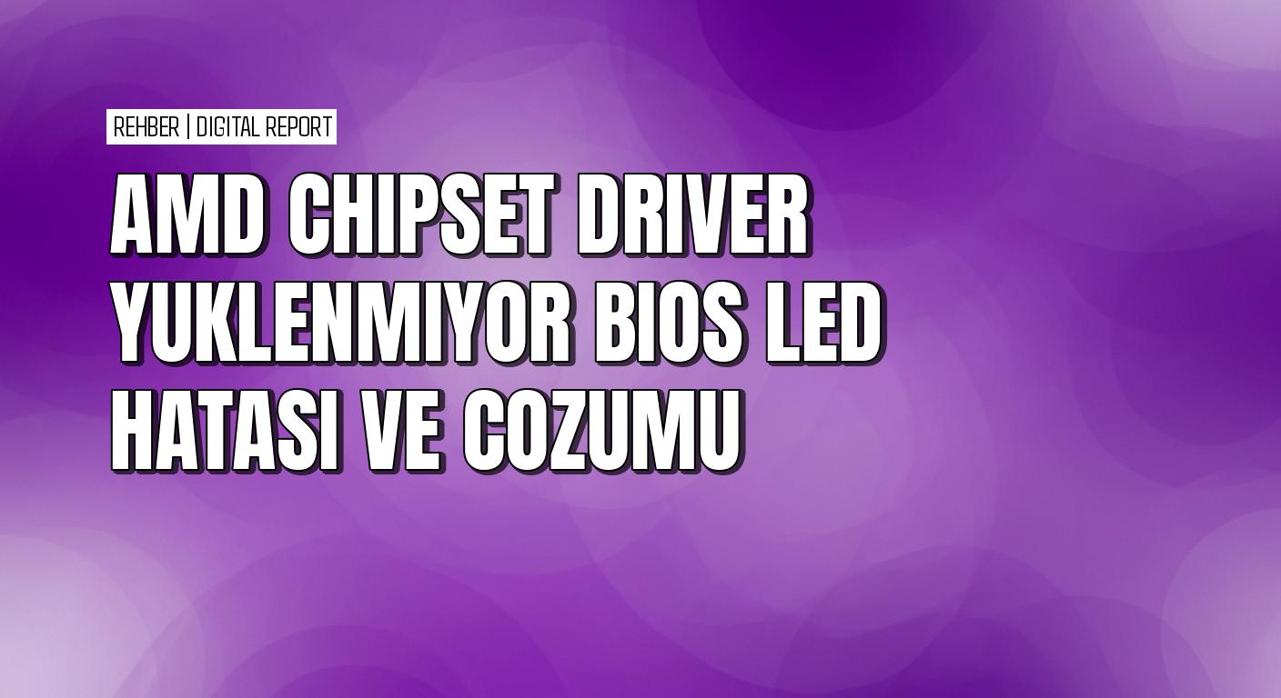 Windows’ta chipset driver yüklenmeme sorunu çözümü