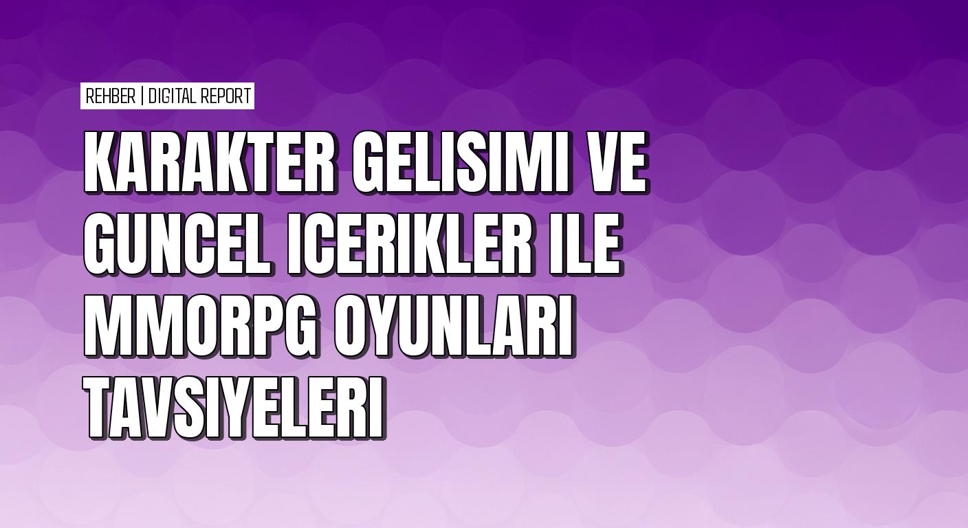 MMORPG oyunları ile karakter geliştirme adımları